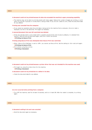 Page 570Ì853
A  document could not  be printed because its  data size exceeded  the machines upper processing capability.The machine may  not  be able  to  print documents with many pages.  Reduce the  number of pages per printing,  or print
when no  print job is  queued  or no  document is  being printed.  If  you are  still unable to  print,  check  the  document data
for  any defects.
Printing was  canceled  from the computer. If  you cancel an  operation when the  print data is  being sent to  the  machine...