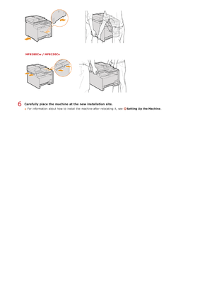 Page 598MF8280Cw / MF8230Cn
Carefully place the machine at the new installation site.
For information  about  how to  install the  machine after relocating it, see  Setting Up the Machine.
6
>á>å>ä>Ì>Û>Ì>â>ã>â
 