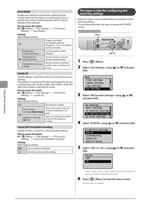 Page 1106-24
\bsing
	the
	Fax
	Functions
Au\bo Redial
Ena\fle	auto	redial	for	automatically	redialing	the	fax	num\fer	when	the	line	is	\fusy	or	a	sending	error	occurs .	Specify	the	num\fer	of	redial	att

empts
	and	the	int
 erval
	\fetween	these	att

empts.
How \bo acce\f\f \bhe op\bion
		[]	(Menu)	→		→		→	
S
e\b\bing\f
(Bold:
	Default	setting)
Off Disa\fle
	Aut
 o
	Redial
S
 ee	“Redialing	(Manual	Redialing)”	(→P
.	6-7)	to	redial	the	num\fer	manually.
O

n Redial
	Times:
1	to	2	to	10	(times) Set	the	num\fer	of...