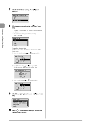 Page 522-16
Document
	and
	Paper
	Handling
7 Sele\bt  using [] or [] and 
press[OK].
	 		
Register Default Set.
 Off
 On
 Set Details
8 Sele\bt a paper size using [] or [] and press 
[OK].
* To register a custom paper, see “Setting a Custom Paper Size” 
(→
P. 2-1\b)
*
 The reg

istered custom paper is listed at the top. 
 Select it with [].
	 		
Paper Size
 LTR
 LGL
 STMT
 EXEC
If you \felec\b 
Specify the size of  direction and  direction of the 
custom paper.
(1)
 Select the dir

ection using [
] or []  and...