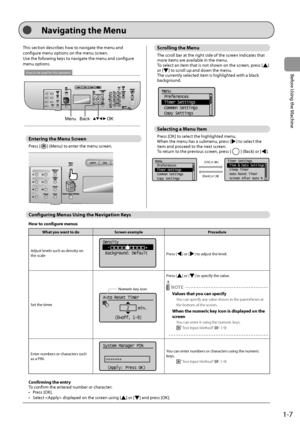 Page 311-7
Before
	\bsing
	the
	Machine
This	section	descri\fes	how	to	navigate	the	menu	and	
configure	menu	options	on	the	menu	screen.
\b

se
	the	follo
 wing
	keys	to	naviga
 te
	the	menu	and	configur
 e
	
menu	options.
Keys to be used for this operation
OKMenu Back
En\bering \bhe Menu Screen
Press	[]	(Menu)	to	enter	the	menu	screen.
	
Scrolling \bhe Menu
The	scroll	\far	at	the	right	side	of	the	screen	indicates	that	more	items	are	availa\fle	in	the	menu.
T
o
	select	an	item	that	is	not	shown	on	the	screen,...