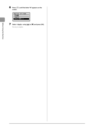 Page 341-10
Before
	\bsing
	the
	Machine
6 Press [] until the letter “N” appears on the 
s\breen.
	 		
Register Unit Name
 CANON
 
 Entry Mode: A
7 Sele\bt  using [] or [] and press [OK].
The entry is complete.
   