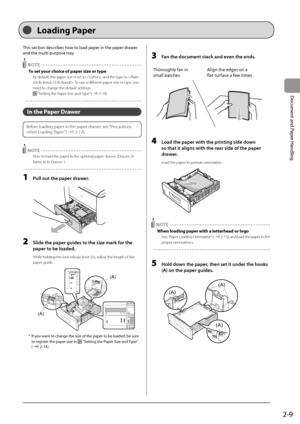 Page 452-9
Document
	and
	Paper
	Handling
This	section	descri\fes	how	to	load	paper	in	the	paper	drawer		
and	the	multi-purpose	tra
y.
 NOTE
To \fe\b your choice of paper \fize or \bype
By default, the pape\Ir size is set to , and the type to . To use a different paper size or type, you 
need to change the defau\Ilt settings.
 “Setting the Paper Size and Type” (→P. 2-1\b)
In \bhe Paper Drawer
Before loading paper in \Ithe paper drawer, see “Precautions 
when Loading Paper” (→P. 2-12).
 NOTE
How to load the...