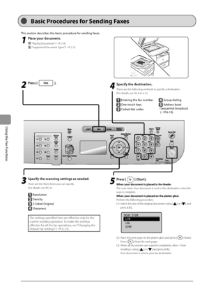 Page 886-2
\bsing
	the
	Fax
	Functions
Ba\fic Procedure\f for Sending Faxe\f
This	section	descri\fes	the	\fasic	procedure	for	sending	faxes.
1
 Pla\be your do\bument. 
 “Placing Documents” (→P. 2-\b)
 “Supported Document Types” (→P. 2-2)
2
 Press [].
4
 Spe\bify the destination. 
These are the following methods to specify a destin\Iation.
(For details, see P.6-\b to 6-5.)
			
	Entering	the	fax	num\fer
	One-touch	keys
	Coded	dial	codes
	Group	dialing
		Address	\fook
-
		Sequential	\froadcast	
(→P

.6-10)
5...