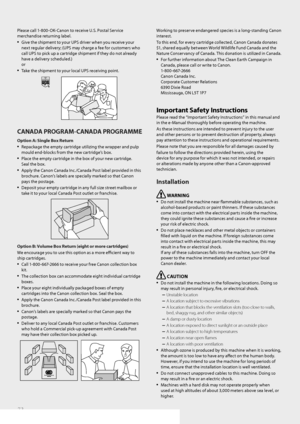 Page 7272
Please call 1-800-OK-Canon to receive U.S. Postal Service 
merchandise returning label.
• Give the shipment to your UPS driver when you receive your 
next regular delivery; (UPS may charge a fee for customers who 
call UPS to pick up a cartridge shipment if they do not already 
have a delivery scheduled.)
or
• Take the shipment to your local UPS receiving point.
CANADA PROGRAM-CANADA PROGRAMME
Option A: Single Box Return
• Repackage the empty cartridge utilizing the wrapper and pulp 
mould end-blocks...