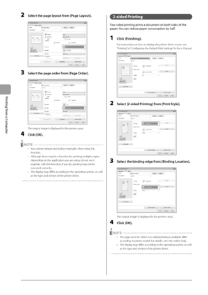 Page 624-4
Printing from a Computer
 2  Select the page layout from [Page Layout]. 
      
 3  Select the page order from [Page Order].  
  
    
 The output image is displayed in the preview area. 
 4 Click [OK]. 
 
 NOTE 
•   You cannot enlarge and reduce manually when using this  function. 
•   Although there may be a function for printing multiple copies  depending on the application you are using, do not use it 
together with this function. If you do, printing may not be 
executed correctly. 
•   The...