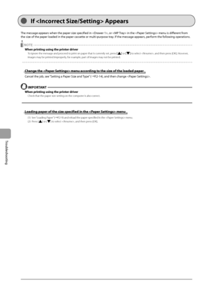 Page 947-8
Troubleshooting
 The message appears when the paper size specified in , or  in the  menu is different from 
the size of the paper loaded in the paper cassette or multi-purpose tray. If the message appears, perform the following operations.       
  NOTE 
 When printing using the printer driver 
 To ignore the message and proceed to print on paper that is currently set, press [] or [] to select , and then press [OK]. However, 
images may be printed improperly, for example, part of images may not be...