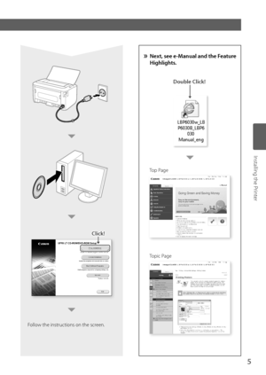 Page 55
Top Page
Topic Page
»  Next, see e-Manual and the Feature Highlights.
Installing the Printer
Click!Click!
Follow the instructions on the screen.
Double Click!Double Click!
 