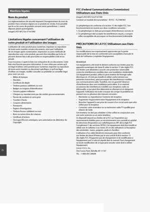 Page 3030
Fr
Mentions légales
Nom du produit
Les réglementations de sécurité imposent l’enregistrement du nom du 
produit. Dans certaines régions où ce produit est vendu, il est possible 
que le ou les noms de produits suivants entre parenthèses ( ) soient 
déposés plutôt qu’enregistrés. 
imageCLASS MF212w (F167300)
Limitations légales concernant l’utilisation de 
votre produit et l’utilisation des images
L’utilisation de votre produit pour numériser, imprimer ou reproduire 
de toute autre manière certains...