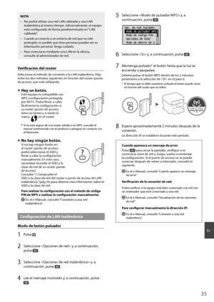 Page 3535
Es
NOTA
•  No podrá utilizar una red LAN cableada y una LAN inalámbrica al mismo tiempo. Adicionalmente, el equipo 
está confi  gurado de forma predeterminada en “LAN 
cableada”.
•  Cuando se conecte a un entorno de red que no esté  protegido, es posible que otras personas puedan ver su 
información personal. Tenga cuidado.
•  Para conectarse mediante una LAN en la ofi  cina, 
consulte al administrador de red.
Verifi   cación del router
Seleccione el método de conexión a la LAN inalámbrica. Elija...