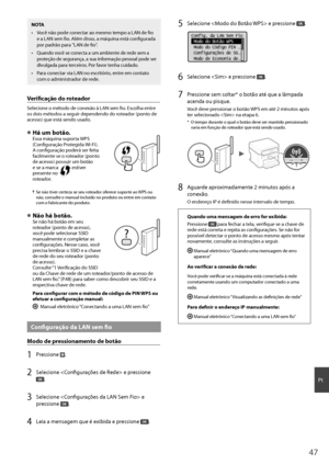 Page 4747
Pt
NOTA
•  Você não pode conectar ao mesmo tempo a LAN de fi o 
e a LAN sem fi  o. Além disso, a máquina está confi  gurada 
por padrão para "LAN de fi  o".
•  Quando você se conecta a um ambiente de rede sem a 
proteção de segurança, a sua informação pessoal pode ser 
divulgada para terceiros. Por favor tenha cuidado.
•  Para conectar via LAN no escritório, entre em contato com o administrador de rede.
Verifi   cação do roteador
Selecione o método de conexão à LAN sem fi  o. Escolha entre 
os...