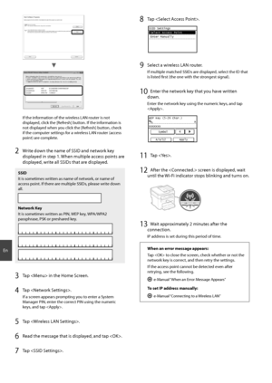 Page 1212
En
4BNQMF#$%8&1 #$%&
4BNQMF&()*+ 8114, &%$#
4BNQMF, 8114, #$%
If the information of the wireless LAN router is not 
displayed, click the [Refresh] button. If the information is 
not displayed when you click the [Refresh] button, check 
if the computer settings for a wireless LAN router (access 
point) are complete.
2 Write down the name of SSID and network key 
displayed in step 1. When multiple access points are 
displayed, write all SSIDs that are displayed....