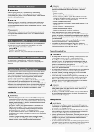 Page 2929
Es
Símbolos utilizados en este manual
  ADVERTENCIA
Indica un aviso con relación a operaciones que podrían tener 
como resultado la muerte o lesiones personales si no se realizan 
correctamente. Para utilizar el equipo de forma segura, preste siempre 
atención a dichas advertencias.
  ATENCIÓN
Indica una precaución con relación a operaciones que podrían tener 
como resultado lesiones personales si no se realizan correctamente. 
Para utilizar el equipo de forma segura, preste siempre atención a dichas...