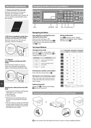 Page 88
En
 Navigating the Menu and Text Input MethodAbout the Supplied Manuals
Getting Started (This manual):
Read this manual fi  rst. This manual 
describes the installation of the 
machine, the settings, and a caution. Be 
sure to read this manual before using 
the machine.
  MF Driver Installation Guide (User 
Software and Manuals DVD-ROM):
Read this manual next. This manual 
describes software installation.
  e-Manual 
(User Software and Manuals DVD-
ROM):
Read the desired chapter to suit your...