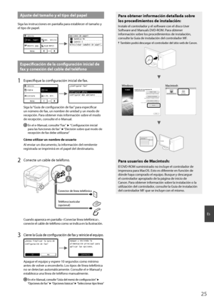 Page 2525
Es
 Ajuste del tamaño y el tipo del papel
Siga las instrucciones en pantalla para establecer el tamaño y 
el tipo de papel.
Opc. Papel
Inicio
Opc. Inicio
Ahorro pap. Menú Scan  PC1
2/4
Opciones de papel
    Bandeja MU
    Casete 1
Seleccionar tamaños de papel.
..
 Especifi  cación de la confi   guración inicial de 
fax y conexión del cable del teléfono 
1 Especifi que la confi  guración inicial de fax.
Copia
Inicio
Fax
Lectura Menú Lib. dir.
1/4
¿Configurar fax?
Configurar ahora
Configurar más...