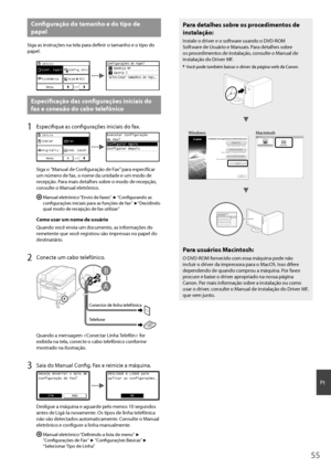 Page 5555
Pt
 Confi  guração do tamanho e do tipo de 
papel
Siga as instruções na tela para defi nir o tamanho e o tipo do 
papel.
Conf. Papel Início
Config Iníc
Econômica Menu Scan  PC1
2/4
Configurações de Papel
    Bandeja MP
    Gaveta 1
 Selecionar Tamanhos de Pap.
..
 Especifi  cação das confi   gurações iniciais do 
fax e conexão do cabo telefônico 
1 Especifi que as confi  gurações iniciais do fax.
Copiar Início
Fax
Digitaliz. Menu End. Catál.
1/4
Executar Configuração 
do Fax?
Configurar Agora...