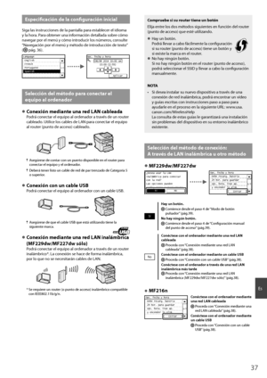 Page 3737
Es
Especifi  cación de la confi  guración inicial
Siga las instrucciones de la pantalla para establecer el idioma 
y la hora. Para obtener una información detallada sobre cómo 
navegar por el menú y cómo introducir los números, consulte 
“Navegación por el menú y método de introducción de texto” 
(
  pág. 36).
Language
 English
 French
 Portuguese
 Spanish
2/7
Opc. fecha y hora
08/08 2014 10:00 AM(0:00-12:59)
Aplicar
Selección del método para conectar el 
equipo al ordenador
 
●Conexión mediante una...