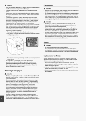 Page 6060
Pt
  CUIDADO
•  Para sua segurança, desconecte o cabo de alimentação se a máquina  não for usada por um longo período de tempo.
•  Cuidado ao abrir e fechar tampas para evitar ferimentos em suas  mãos.
•  Mantenha as mãos e as roupas afastadas dos rolos da área de saída.  Se os rolos pegarem suas mãos ou roupas, poderá sofrer ferimentos 
pessoais.
•  O interior da máquina e a r anhura de saída está bastante quente 
durante e imediatamente depois de ser usado. Evite o contato com 
essas áreas para...