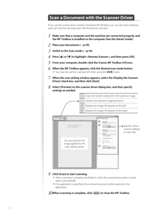 Page 8282
 
 Scan a Document with the Scanner Driver
If you use the scanner driver window (ScanGear MF Window), you can use various features 
and scan only the necessary part with the preview function.
1 Make sure that a computer and the machine are connected properly, and 
the MF Toolbox is installed on the computer (See the Starter Guide).
2 Place your documents (→p.19).
3 Switch to the Scan mode (→p.16).
4 Press [▲] or [▼] to highlight , and then press [OK].
5 From your computer, double-click the [Canon MF...