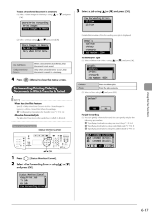 Page 1056-17
\bsing
	the
	Fax
	Functions
To save a transferred docu\fent in a \fe\fory
(1) 
 Select  using [
] or [] and press 
[\fK].
	 		 	 	
Store/Print Forwarding
 Print Images
 Store Images in Memor
(2)  Select settings using [\I] or [] and press [\fK].
	 		 	 	
Store Images in Memory
 Do Not Store
 Only When Error Occu
...
 When	a	document	is	transf erred,	that	document	is	not	sav
ed.
 Only
	when	a	transf

er
	err
 or
	occurs
 ,
	that	document	is	sav

ed
	in	a	memory
 .
4 Press [] (Menu) to close the menu...