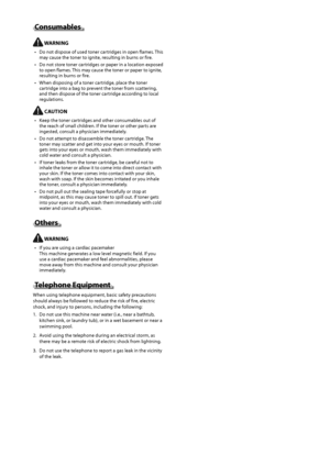 Page 16xvi
Consu\fables
 W\bRNING
•	 Do	not	dispose	of	used	toner	cartridges	in	open	flames.	This	may	cause	the	toner	to	ignit
e,	resulting	in	\furns	or	fire .
•	 Do
	not	stor

e
	toner	cartr
 idges
	or	paper	in	a	location	exposed	to	open	flames.	This	may	cause	the	toner	or	paper	to	ignit

e,
	resulting	in	\furns	or	fire

.
•	 When
	disposing	of	a	toner	cartr

idge,
	place	the	toner	cartridge	int

o
	a	\fag	to	prev
 ent
	the	toner	from	scatt
 ering,
	and	then	dispose	of	the	toner	cartr

idge
	acc
 ording
	to...