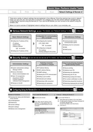 Page 7vii
Remote UI Functions
1
2
Start the web browser.
Enter "http:///" in the address field, and 
then press the [ENTER] key on your 
keyboard.3Log on to the Remote UI.
(1)  Select [Management Mode] or [End-User Mode]. 
(2)  For [Management Mode], enter [System Manager ID] and [System Manager PIN].
For [End-User Mode], enter [User Name].
(3)  Click [Log in].
Copy Print FaxScanCopyPrintFaxScanNetwork Settings & Remote UINetwork Settings & Remote UI
Saving in a Computer...