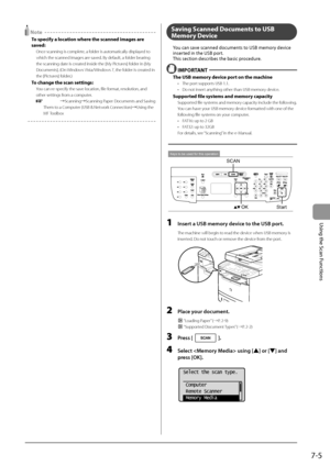 Page 1217-5
\bsing
	the
	Scan
	Functions
 Note
To specify a location where the scanned i\fages are 
saved:
\fnce scanning is co\Implete, a folder is automatically displayed to 
which the scanned \Iimages are saved. By default, a folder bearing 
the scanning date is created inside the [My Pictures] folder in [My 
Documents]. (\fn Windows Vista/Windows 7, the folder is created in 
the [Pictures] folder.)
To change the scan settings:
You can re-specify the save location, file format, resolution, and 
other settings...