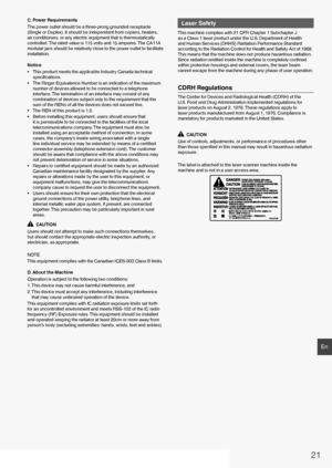 Page 2121
En
C. Power Requirements
The power outlet should be a three-prong grounded receptacle 
(Single or Duplex). It should be independent from copiers, heaters, 
air conditioners, or any electric equipment that is thermostatically 
controlled. The rated value is 115 volts and 15 amperes. The CA11A 
modular jack should be relatively close to the power outlet to facilitate 
installation.
Notice
•  This product meets the applicable Industry Canada technical speciﬁ  cations.
•  The Ringer Equivalence Number is...