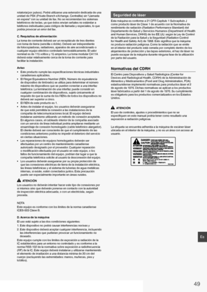 Page 4949
Es
rotatoria/por pulsos). Podrá utilizarse una extensión dedicada de una 
unidad de PBX (Private Branch eXchange, Centralita) sin “Llamada 
en espera” con su unidad de fax. No se recomiendan los sistemas 
telefónicos de teclas, ya que éstos envían señales no estándar a 
teléfonos individuales para códigos de llamada y especiales, lo que 
podría provocar un error del fax.
C. Requisitos de alimentación
La toma de corriente deberá ser un receptáculo de tres dientes 
con toma de tierra (sencilla o doble)....