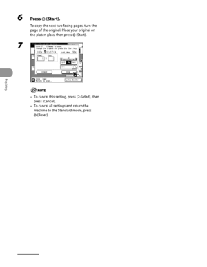 Page 129
Copying
3‑32

6 Press  (Start).
To copy the next two facing pages, turn the 
page of the original. Place your original on 
the platen glass, then press  (Start).
7 
To cancel this setting, press [2‑Sided], then 
press [Cancel].
To cancel all settings and return the 
machine to the Standard mode, press 
 (Reset).
–
–
 