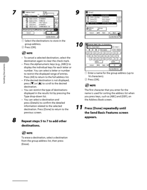 Page 203
Sending Documents
4‑68

7 
① Select the destinations to store in the 
group address.
②  Press [OK].
To cancel a selected destination, select the 
destination again to clear the check mark.
Press the alphanumeric keys (e.g., [ABC]) to 
display the individual keys for each letter or 
number. You can select a letter or number 
to restrict the displayed range of entries. 
Press [All] to return to the full address list.
If the desired destination is not displayed, 
press [▼] or [▲] to scroll to the desired...