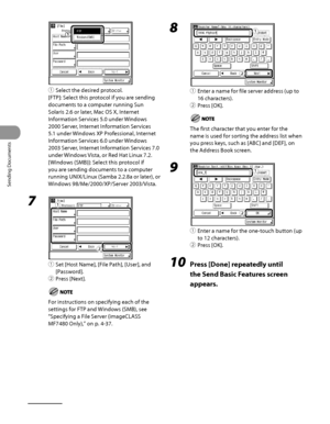 Page 215
Sending Documents
4‑80

① Select the desired protocol.
[FTP]: Select this protocol if you are sending 
documents to a computer running Sun 
Solaris 2.6 or later, Mac OS X, Internet 
Information Services 5.0 under Windows 
2000 Server, Internet Information Services 
5.1 under Windows XP Professional, Internet 
Information Services 6.0 under Windows 
2003 Server, Internet Information Services 7.0 
under Windows Vista, or Red Hat Linux 7.2.
[Windows (SMB)]: Select this protocol if 
you are sending...