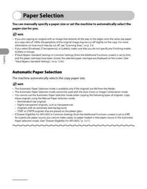 Page 101
Copying
3‑4

Paper Selection
You can manually specify a paper size or set the machine to automatically select the 
paper size for you.
If you are copying an original with an image that extends all the way to\
 the edges onto the same size paper 
at a copy ratio of 100%, the periphery of the original image may be cut off slightly on the copy. For more 
information on how much may be cut off, see “Scanning Area,” on p. 2‑4.
If you select [Envelope], [Transparency], or [Labels], make sure that yo\
u do not...