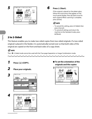 Page 125
Copying
3‑28

5 6 Press  (Start).
If the original is placed on the platen glass, 
follow the instructions that appear on the 
touch panel display. Press  (Start) once for 
each original. When scanning is complete, 
press [Done]. 
To cancel this setting, press [2‑Sided], then 
press [Cancel].
To cancel all settings and return the 
machine to the Standard mode, press 
 (Reset).
–
–
2 to 2-Sided
This feature enables you to make two ‑sided copies from two‑sided originals. If a two ‑sided 
original is placed...