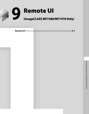 Page 266
Remote UI (imageCLASS MF7480/MF7470 Only)

9
Remote UI  
(imageCLASS MF7480/MF7470 Only)
Remote UI ∙∙∙∙∙∙∙∙∙∙∙∙∙∙∙∙∙∙\
∙∙∙∙∙∙∙∙∙∙∙∙∙∙∙∙∙∙\
∙∙∙∙∙∙∙∙∙∙∙∙∙∙∙∙∙∙\
∙∙∙∙∙∙∙∙∙∙∙∙∙∙∙∙∙∙\
∙∙∙∙∙∙∙∙∙∙∙∙∙ 9-2
 