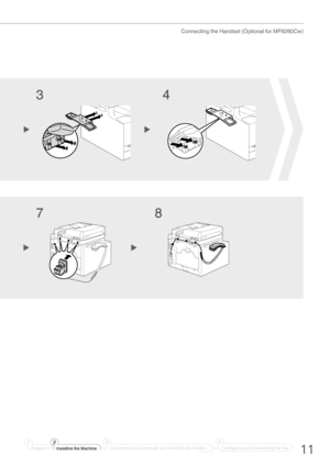 Page 1111
Connecting the Handset (Optional for MF8280Cw)
4
3
8
7
Preface Installing the Machine
2
1Connecting to a Computer and Installing the Drivers
3
Configuring and Connecting the Fax
4
  