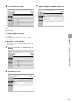 Page 75
5-5
Registering Destinations in the Address Book
4 Click [Address] →
 [One-Touch].
(1)
(2)
When storing a new one-touch key
Proceed to Step 5.
When editing a registered one-touch key
(1)  Click the number or name.
(2) Click [Edit].
(3)  Specify the required settings in the edit screen for destinations, and  then click [OK].
When deleting a registered one-touch key
(1)  Select the check box for which you want to delete the number, and  then click [Delete].
5  Click [Not Registered] or the number which is...