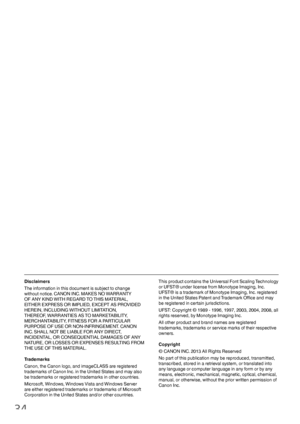 Page 3434
Disclaimers
The information in this document is subject to change 
without notice. CANON INC. MAKES NO WARRANTY 
OF ANY KIND WITH REGARD TO THIS MATERIAL, 
EITHER EXPRESS OR IMPLIED, EXCEPT AS PROVIDED 
HEREIN, INCLUDING WITHOUT LIMITATION, 
THEREOF, WARRANTIES AS TO MARKETABILITY, 
MERCHANTABILITY, FITNESS FOR A PARTICULAR 
PURPOSE OF USE OR NON-INFRINGEMENT. CANON 
INC. SHALL NOT BE LIABLE FOR ANY DIRECT, 
INCIDENTAL, OR CONSEQUENTIAL DAMAGES OF ANY 
NATURE, OR LOSSES OR EXPENSES RESULTING FROM 
THE...