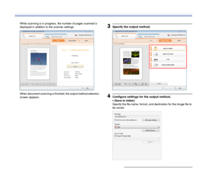 Page 31
31
While scanning is in progress, the number of pages scanned is 
displayed in addition to the scanner settings.
When document scanning is finished, the output method selection 
screen appears.3Specify the output method.
4Configure settings for the output method.
 [Save to folder]
Specify the file name, format, and destination for the image file to 
be saved.
 