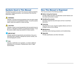 Page 7
7
Symbols Used in This Manual
The following symbols are used in this manual to explain procedures, 
restrictions, handling precautions, and instructions that should be 
observed for safety.
WARNING
Indicates a warning concerning operations that may lead to death 
or injury to persons if not performed correctly. To use the scanner 
safely, always pay attention to these warnings.
CAUTION
Indicates a caution concerning operations that may lead to injury to 
persons, or damage to property if not performed...