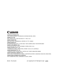 Page 77
CANON ELECTRONICS INC.
1248, SHIMOKAGEMORI, CHICHIBU-SHI, SAITAMA 369-1892, JAPAN
CANON U.S.A. INC.
ONE CANON PLAZA, LAKE SUCCESS, N.Y. 11042, U.S.A.
CANON CANADA INC.
6390 DIXIE ROAD, MISSISSAUGA, ONTARIO L5T 1P7, CANADA
CANON EUROPA N.V.
BOVENKERKERWEG 59-61, P.O.BOX 2262, 1180 EG AMSTELVEEN, THE NETHERLANDS
CANON LATIN AMERICA, INC.
703 WATERFORD WAY, SUITE 400 MIAMI, FLORIDA 33126, U.S.A.
CANON AUSTRALIA PTY. LTD.
1 THOMAS HOLT DRIVE, NORTH RYDE, SYDNEY. N.S.W, 2113. AUSTRALIA
CANON SINGAPORE PTE....