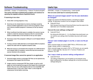 Page 108108
Software Troubleshooting
###HOME > Chapter 12 Troubleshooting > Software Troubleshooting###
This section describes troubleshooting problems and solutions for 
operating the supplied software (CaptureOnTouch).
If scanning is too slow
1
Close other running programs, if any.
2Scanning can be slowed down by memory shortage caused by 
memory-resident applications such as anti-virus programs. Close 
such memory-resident programs if necessary to free up memory 
space.
3When insufficient hard disk space is...