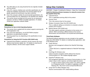 Page 1515
„The USB cable you are using should be the one originally included 
with the scanner.
„If the CPU, memory, interface card, and other specifications do not 
satisfy the installation requirements, the scanning speed may be 
greatly reduced and transmission may take a long time.
„Even if the computer satisfies the recommended specifications, the 
scanning speed may vary, depending on the specified scan settings.
„The scanner drivers provided with the scanner do not necessarily 
operate on all ISIS or...