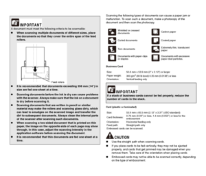 Page 2525
Scanning the following types of documents can cause a paper jam or 
malfunction. To scan such a document, make a photocopy of the 
document and then scan the photocopy.
Business Card
Card (plastic or laminated)
„Use the straight path when scanning cards.
„If you place cards to be fed vertically, they may not be ejected 
properly, and cards that get jammed may be damaged when you 
remove them. Take care of the orientation when placing cards.
„Embossed cards may not be able to be scanned correctly,...