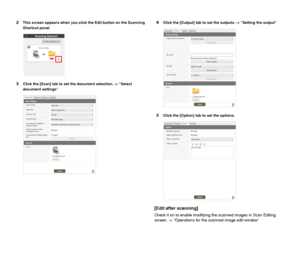 Page 4545
2This screen appears when you click the Edit button on the Scanning 
Shortcut panel.
3Click the [Scan] tab to set the document selection. -> Select 
document settings
4Click the [Output] tab to set the outputs. -> Setting the output
5Click the [Option] tab to set the options.
[Edit after scanning]
Check it on to enable modifying the scanned images in Scan Editing 
screen. -> Operations for the scanned image edit window
 