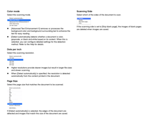 Page 6666
Color mode
Select the scanning mode.
z[Advanced Text Enhancement II] removes or processes the 
background color and background surrounding text to enhance the 
text for easy reading.
z[Detect automatically] detects whether a document is color, 
grayscale, or black and white based on its content. When this is 
selected, you can configure detailed settings for the detection 
method. Refer to the Help for details.
Dots per inch
Select the scanning resolution.
zHigher resolutions provide clearer images...