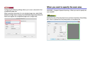 Page 7070
Configuring the following settings allows you to scan a document of an 
unregistered page size.
When scanning a document of a non-standard page size, select [Add/
Delete] for [Page Size] to display the [Add/Delete Page Size] dialog box. 
Name and register the unregistered page size in [Page Size].
When you want to specify the scan area
###HOME > Chapter 8 Special Scanning > When you want to specify the 
scan area###
Specify the area of the document to be scanned in the [Scan Area] dialog 
box, which...
