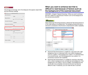 Page 7676
Click [Image processing], and in the dialog box that appears adjust letter 
and line thickness settings.
When you want to enhance text that is 
difficult to read because of factors such as 
the background of the scanned document
###HOME > Chapter 8 Special Scanning > When you want to enhance 
text that is difficult to read because of factors such as the background of 
the scanned document###
Select [Advanced Text Enhancement] or [Advanced Text Enhancement II] 
in the mode setting on the [Basic] tab....