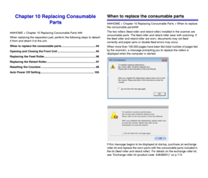 Page 9494
Chapter 10 Replacing Consumable 
Parts
###HOME > Chapter 10 Replacing Consumable Parts ###
When replacing the separation pad, perform the following steps to detach 
it from and attach it to the unit. 
When to replace the consumable parts ............................................ 94
Opening and Closing the Front Unit ................................................. 95
Replacing the Feed Roller.................................................................. 96
Replacing the Retard...