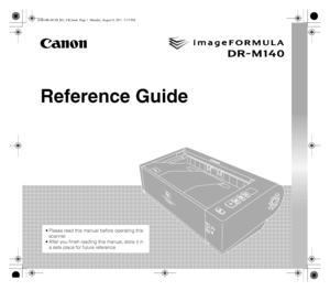 Page 1Reference Guide
• Please read this manual before operating this 
scanner.
 After you finish reading this manual, store it in 
a safe place for future reference.
0-00-DR-M140_RG_UK.book  Page 1  Monday, August 8, 2011  5:15 PM
 